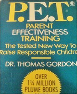 P.E.T. Parent effectiveness training : the tested new way to raise responsible children